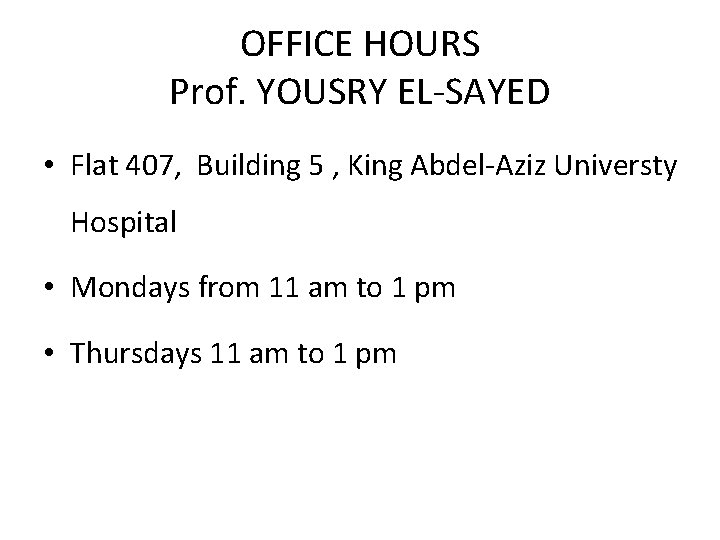 OFFICE HOURS Prof. YOUSRY EL-SAYED • Flat 407, Building 5 , King Abdel-Aziz Universty