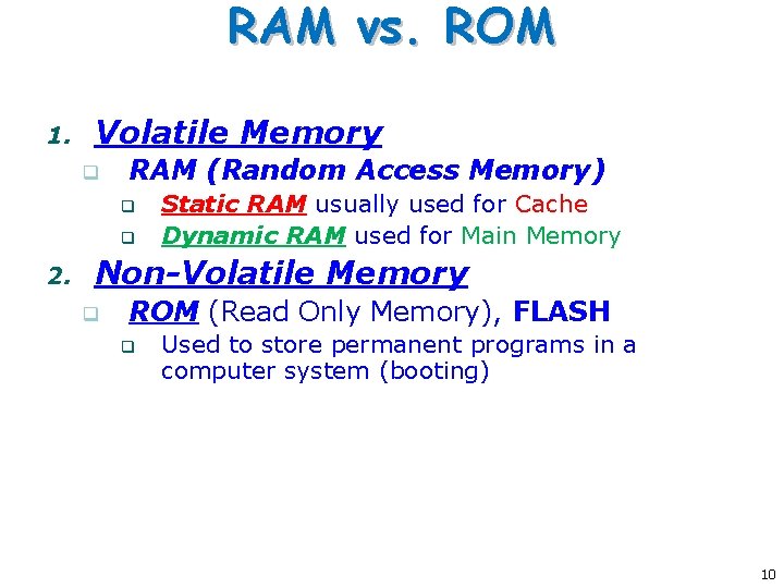 RAM vs. ROM 1. Volatile Memory q RAM (Random Access Memory) q q 2.
