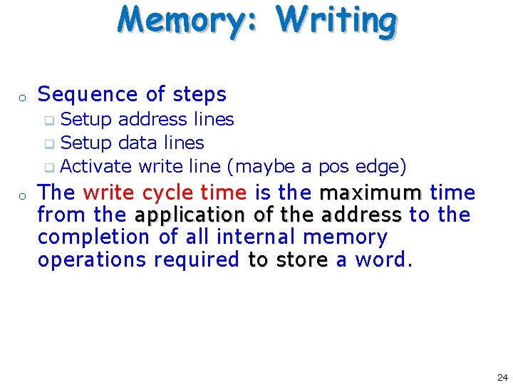 Memory: Writing o Sequence of steps Setup address lines q Setup data lines q