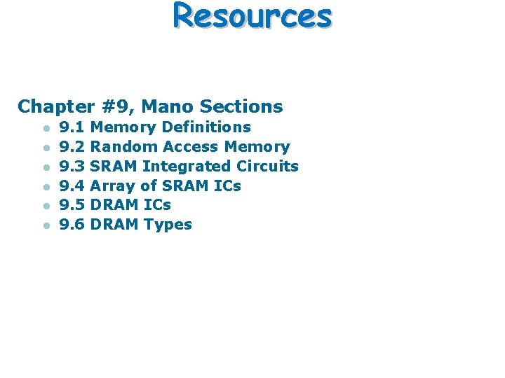 Resources Chapter #9, Mano Sections l l l 9. 1 9. 2 9. 3