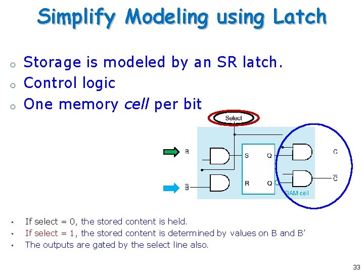 Simplify Modeling using Latch o o o • • • Storage is modeled by