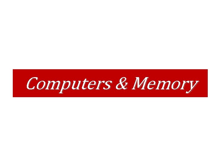 Computers & Memory 
