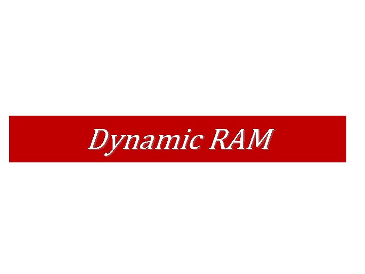 Dynamic RAM 