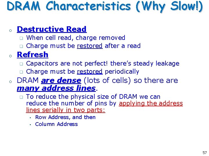 DRAM Characteristics (Why Slow!) o Destructive Read q q o Refresh q q o