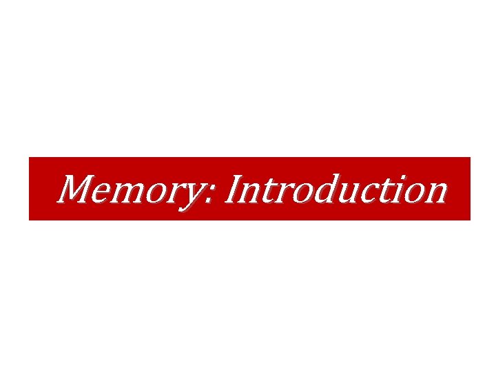 Memory: Introduction 