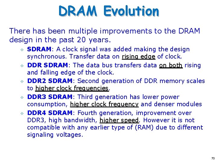 DRAM Evolution There has been multiple improvements to the DRAM design in the past