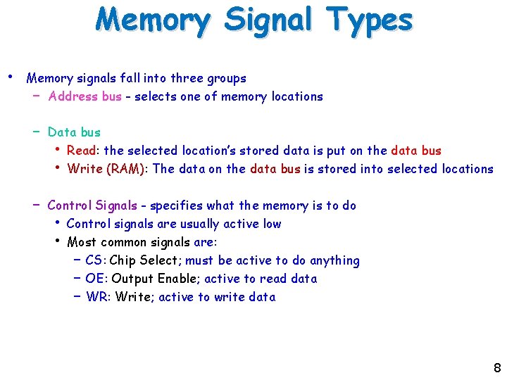 Memory Signal Types • Memory signals fall into three groups – Address bus -