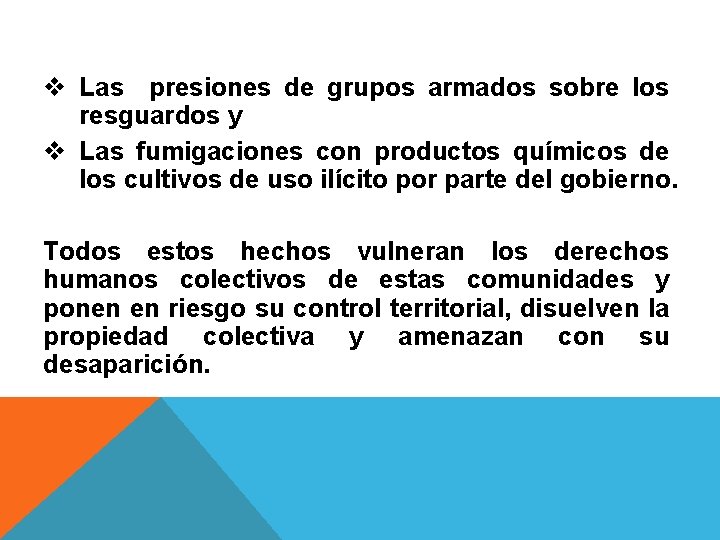 v Las presiones de grupos armados sobre los resguardos y v Las fumigaciones con