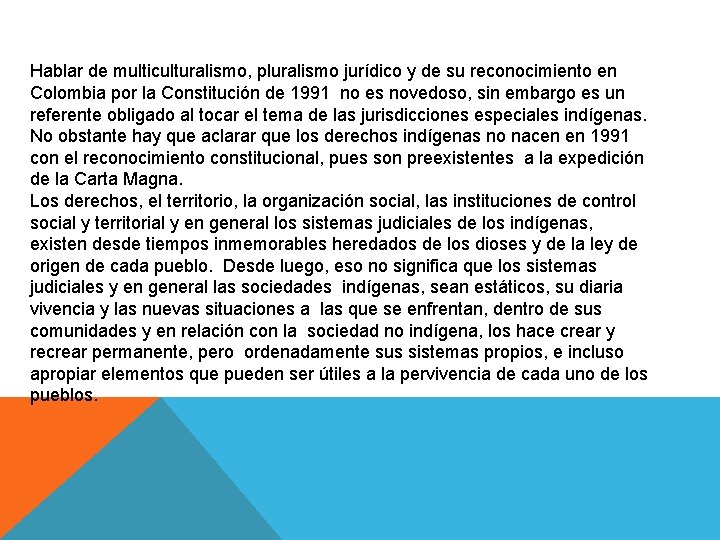 Hablar de multiculturalismo, pluralismo jurídico y de su reconocimiento en Colombia por la Constitución