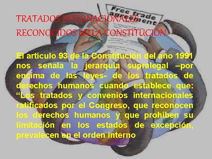 TRATADOS INTERNACIONALES RECONOCIDOS EN LA CONSTITUCIÓN El artículo 93 de la Constitución del año