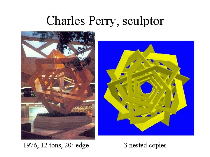 Charles Perry, sculptor 1976, 12 tons, 20’ edge 3 nested copies 