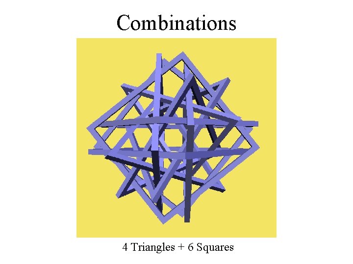 Combinations 4 Triangles + 6 Squares 