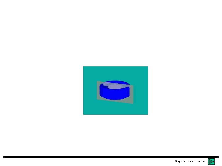 Diapositive suivante Diapositive suivante