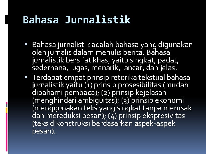 Bahasa Jurnalistik Bahasa jurnalistik adalah bahasa yang digunakan oleh jurnalis dalam menulis berita. Bahasa