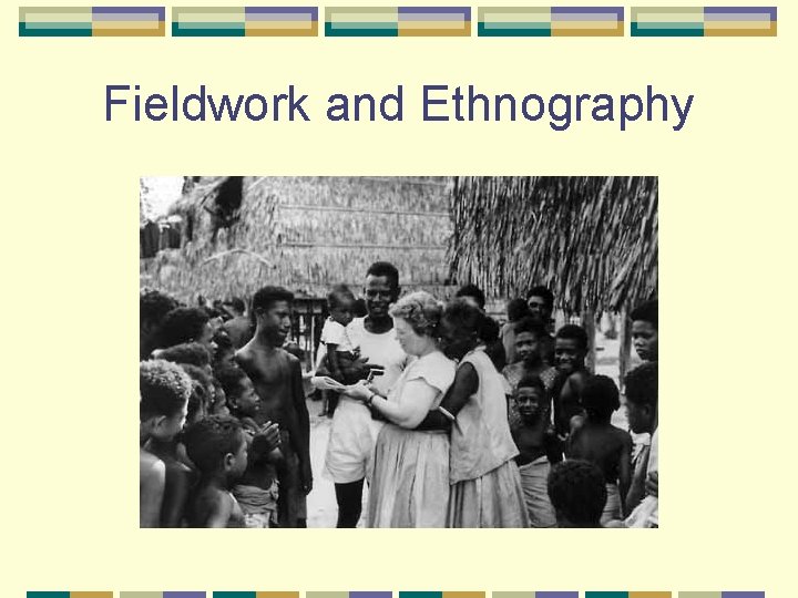 Fieldwork and Ethnography 