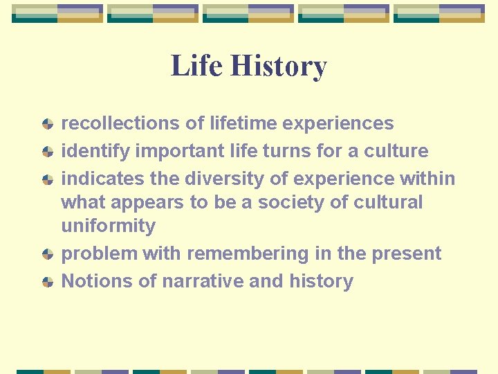 Life History recollections of lifetime experiences identify important life turns for a culture indicates