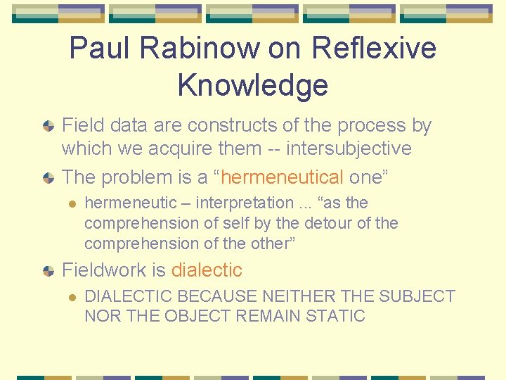 Paul Rabinow on Reflexive Knowledge Field data are constructs of the process by which