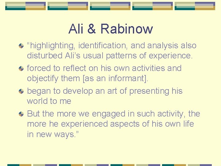 Ali & Rabinow “highlighting, identification, and analysis also disturbed Ali’s usual patterns of experience.