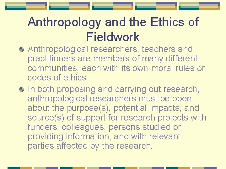 Anthropology and the Ethics of Fieldwork Anthropological researchers, teachers and practitioners are members of