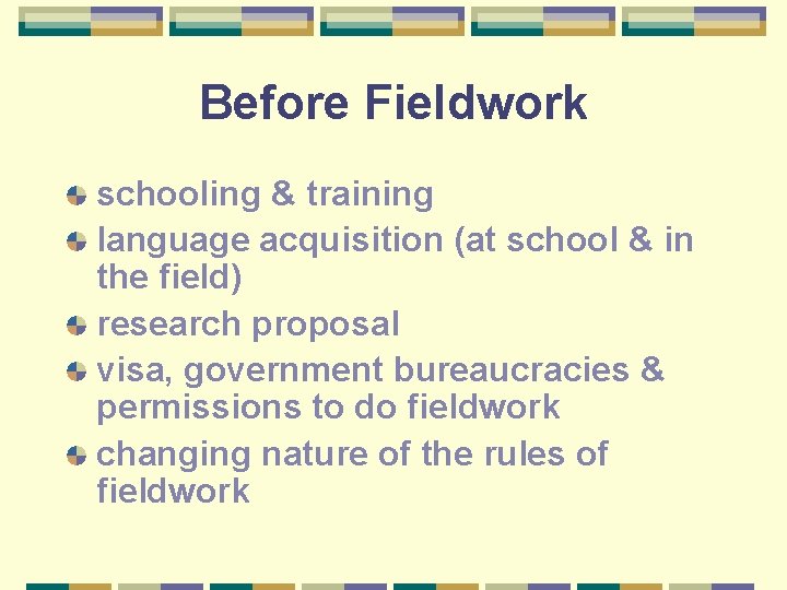 Before Fieldwork schooling & training language acquisition (at school & in the field) research