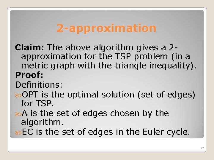 2 -approximation Claim: The above algorithm gives a 2 approximation for the TSP problem