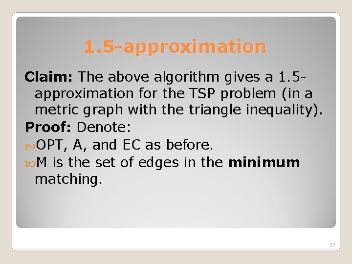 1. 5 -approximation Claim: The above algorithm gives a 1. 5 approximation for the