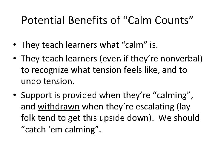 Potential Benefits of “Calm Counts” • They teach learners what “calm” is. • They Potential Benefits of “Calm Counts” • They teach learners what “calm” is. • They