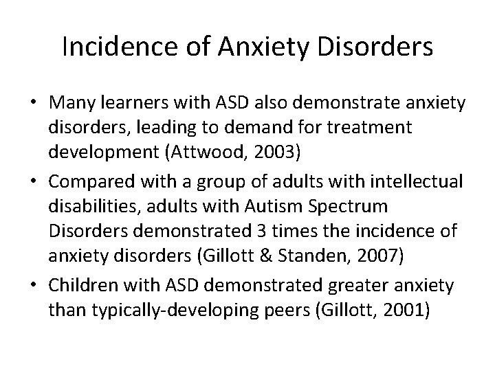 Incidence of Anxiety Disorders • Many learners with ASD also demonstrate anxiety disorders, leading Incidence of Anxiety Disorders • Many learners with ASD also demonstrate anxiety disorders, leading