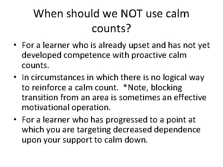 When should we NOT use calm counts? • For a learner who is already When should we NOT use calm counts? • For a learner who is already