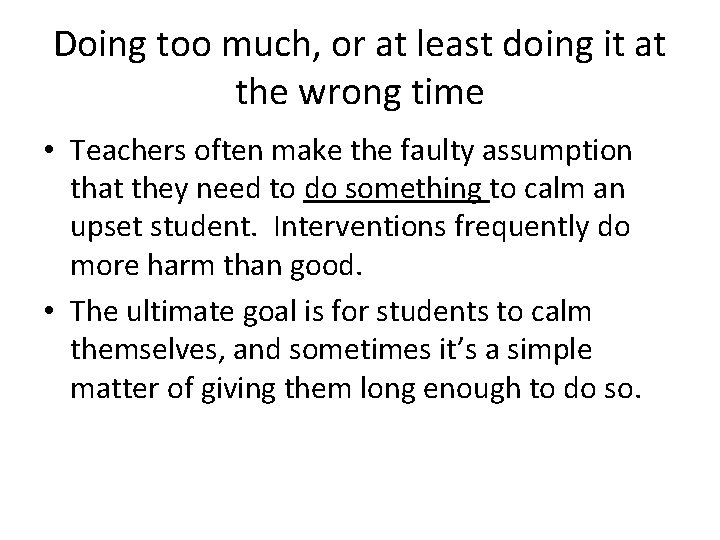 Doing too much, or at least doing it at the wrong time • Teachers Doing too much, or at least doing it at the wrong time • Teachers