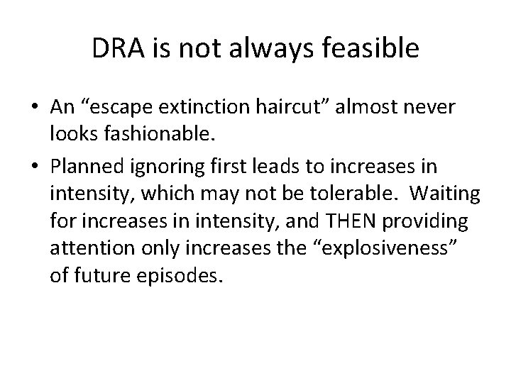 DRA is not always feasible • An “escape extinction haircut” almost never looks fashionable. DRA is not always feasible • An “escape extinction haircut” almost never looks fashionable.