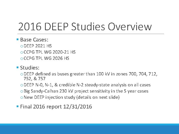 2016 DEEP Studies Overview § Base Cases: o DEEP 2021 HS o CCPG TPL