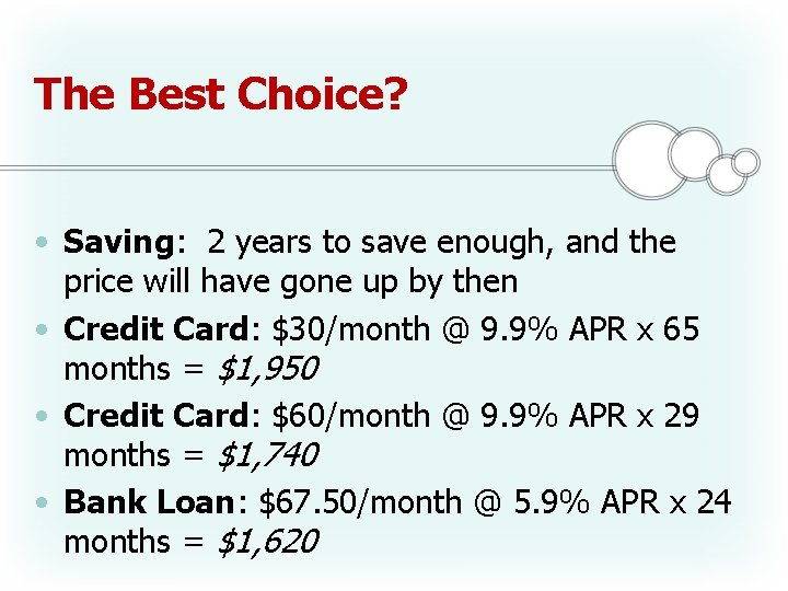 The Best Choice? • Saving: 2 years to save enough, and the price will