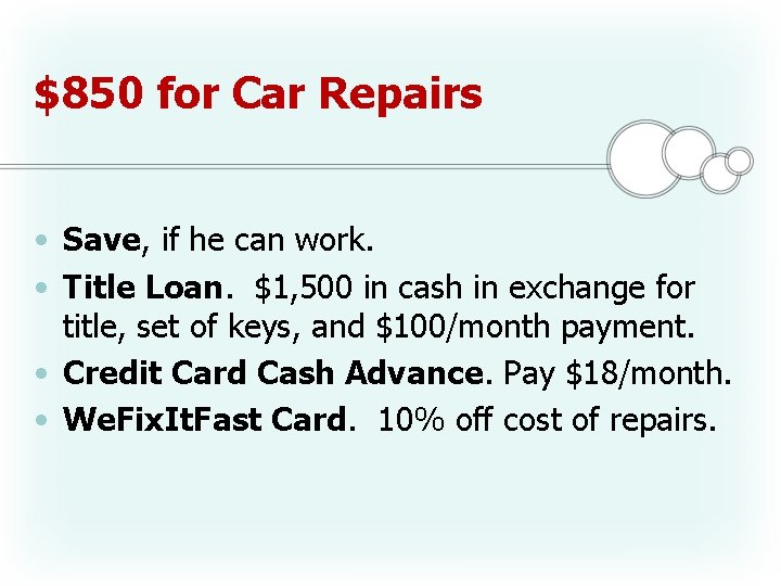 $850 for Car Repairs • Save, if he can work. • Title Loan. $1,