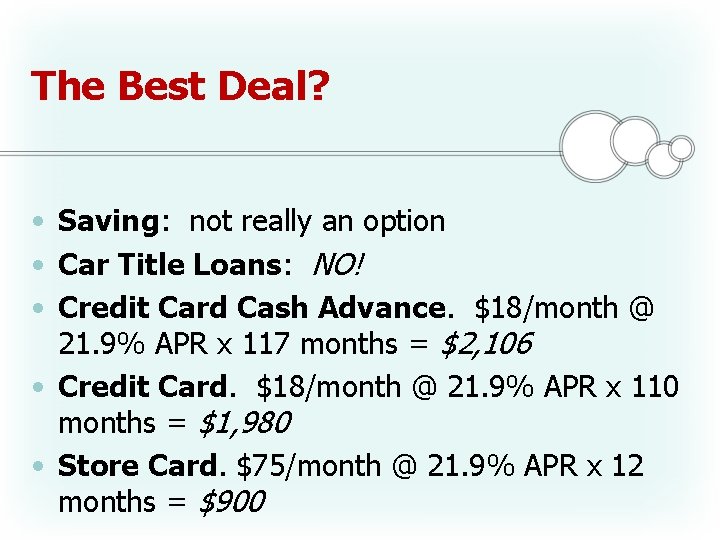 The Best Deal? • Saving: not really an option • Car Title Loans: NO!