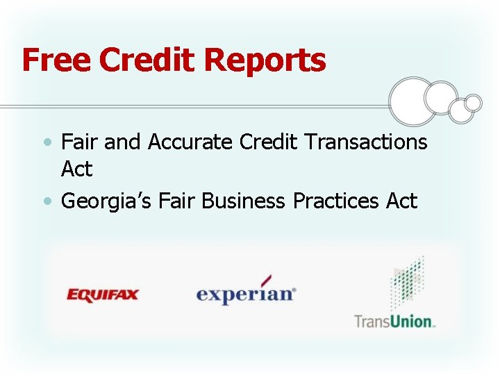 Free Credit Reports • Fair and Accurate Credit Transactions Act • Georgia’s Fair Business Free Credit Reports • Fair and Accurate Credit Transactions Act • Georgia’s Fair Business