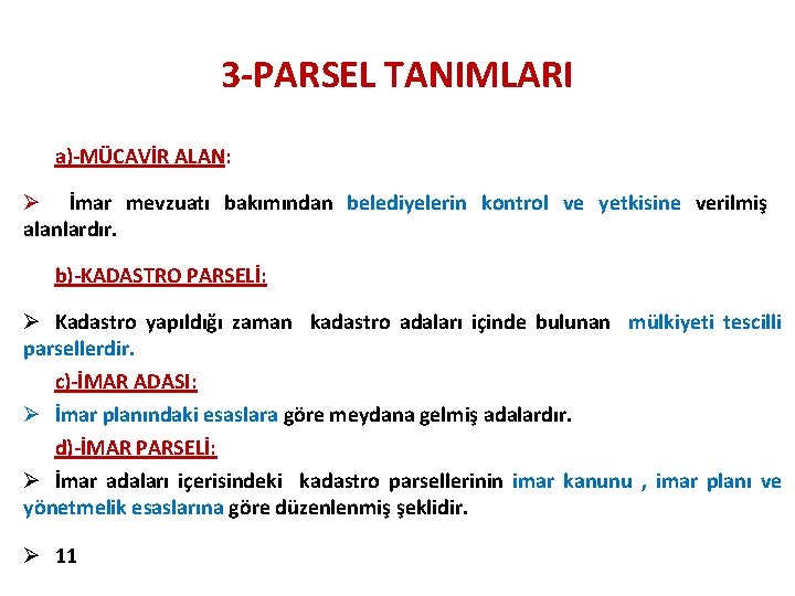 3 -PARSEL TANIMLARI a)-MÜCAVİR ALAN: Ø İmar mevzuatı bakımından belediyelerin kontrol ve yetkisine verilmiş 3 -PARSEL TANIMLARI a)-MÜCAVİR ALAN: Ø İmar mevzuatı bakımından belediyelerin kontrol ve yetkisine verilmiş