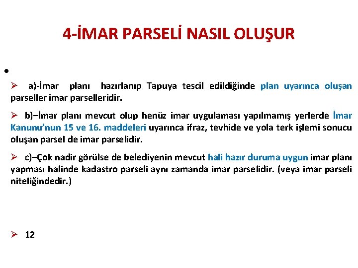 4 -İMAR PARSELİ NASIL OLUŞUR • Ø a)-İmar planı hazırlanıp Tapuya tescil edildiğinde plan 4 -İMAR PARSELİ NASIL OLUŞUR • Ø a)-İmar planı hazırlanıp Tapuya tescil edildiğinde plan