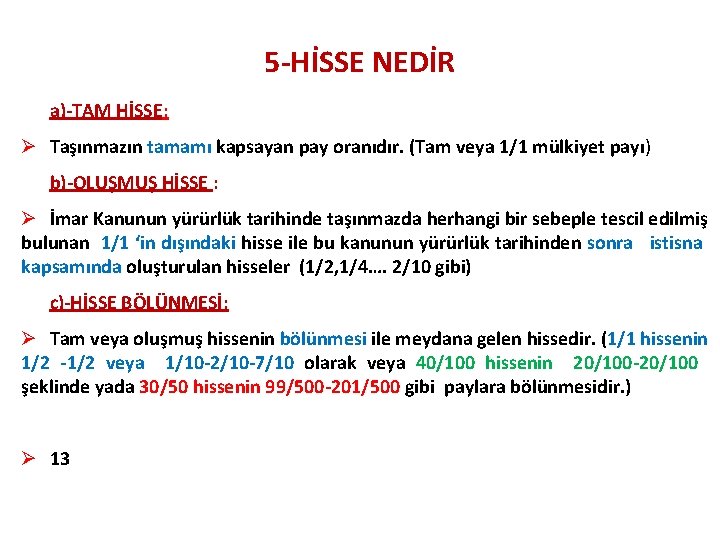 5 -HİSSE NEDİR a)-TAM HİSSE: Ø Taşınmazın tamamı kapsayan pay oranıdır. (Tam veya 1/1 5 -HİSSE NEDİR a)-TAM HİSSE: Ø Taşınmazın tamamı kapsayan pay oranıdır. (Tam veya 1/1