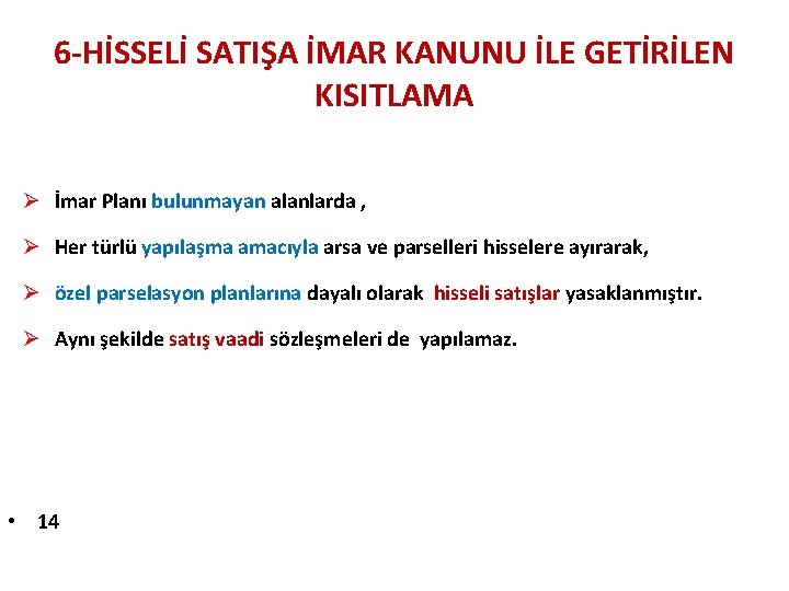 6 -HİSSELİ SATIŞA İMAR KANUNU İLE GETİRİLEN KISITLAMA Ø İmar Planı bulunmayan alanlarda , 6 -HİSSELİ SATIŞA İMAR KANUNU İLE GETİRİLEN KISITLAMA Ø İmar Planı bulunmayan alanlarda ,