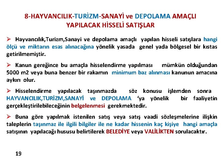 8 -HAYVANCILIK-TURİZM-SANAYİ ve DEPOLAMA AMAÇLI YAPILACAK HİSSELİ SATIŞLAR Ø Hayvancılık, Turizm, Sanayi ve depolama 8 -HAYVANCILIK-TURİZM-SANAYİ ve DEPOLAMA AMAÇLI YAPILACAK HİSSELİ SATIŞLAR Ø Hayvancılık, Turizm, Sanayi ve depolama