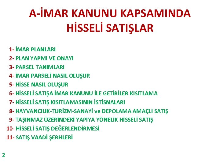 A-İMAR KANUNU KAPSAMINDA HİSSELİ SATIŞLAR 1 - İMAR PLANLARI 2 - PLAN YAPMI VE A-İMAR KANUNU KAPSAMINDA HİSSELİ SATIŞLAR 1 - İMAR PLANLARI 2 - PLAN YAPMI VE