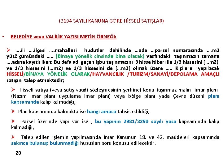 (3194 SAYILI KANUNA GÖRE HİSSELİ SATIŞLAR) • BELEDİYE veya VALİLİK YAZISI METİN ÖRNEĞİ: Ø (3194 SAYILI KANUNA GÖRE HİSSELİ SATIŞLAR) • BELEDİYE veya VALİLİK YAZISI METİN ÖRNEĞİ: Ø