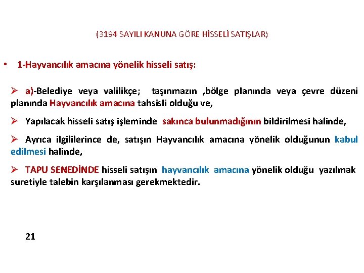 (3194 SAYILI KANUNA GÖRE HİSSELİ SATIŞLAR) • 1 -Hayvancılık amacına yönelik hisseli satış: Ø (3194 SAYILI KANUNA GÖRE HİSSELİ SATIŞLAR) • 1 -Hayvancılık amacına yönelik hisseli satış: Ø