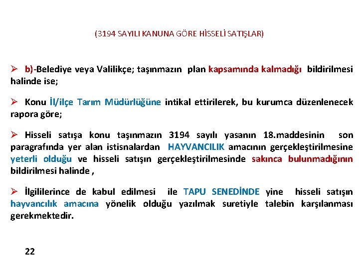 (3194 SAYILI KANUNA GÖRE HİSSELİ SATIŞLAR) Ø b)-Belediye veya Valilikçe; taşınmazın plan kapsamında kalmadığı (3194 SAYILI KANUNA GÖRE HİSSELİ SATIŞLAR) Ø b)-Belediye veya Valilikçe; taşınmazın plan kapsamında kalmadığı