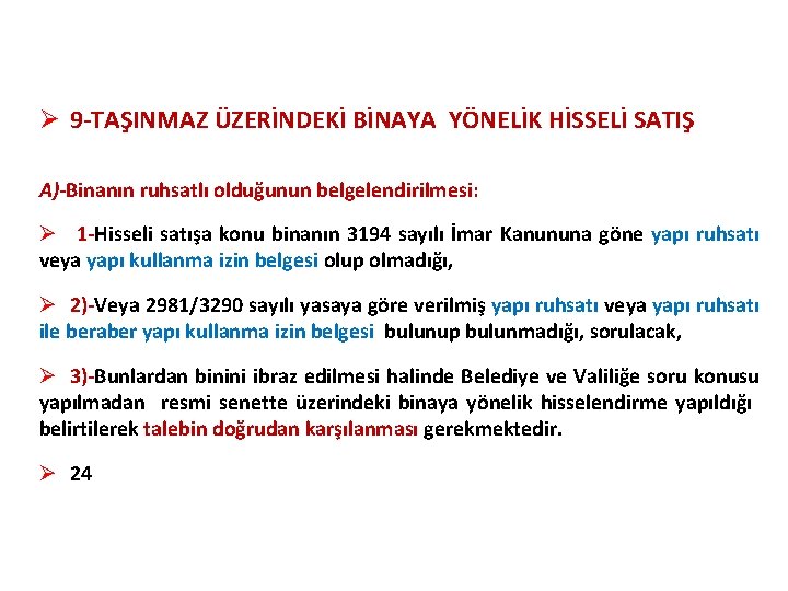 Ø 9 -TAŞINMAZ ÜZERİNDEKİ BİNAYA YÖNELİK HİSSELİ SATIŞ A)-Binanın ruhsatlı olduğunun belgelendirilmesi: Ø 1 Ø 9 -TAŞINMAZ ÜZERİNDEKİ BİNAYA YÖNELİK HİSSELİ SATIŞ A)-Binanın ruhsatlı olduğunun belgelendirilmesi: Ø 1
