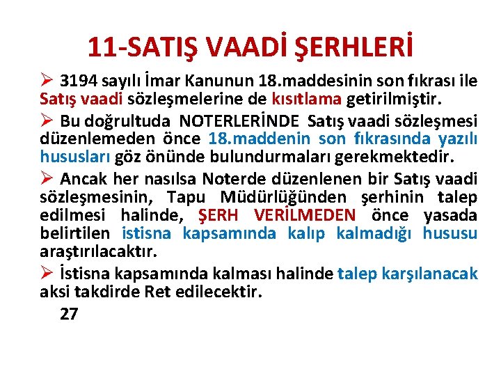 11 -SATIŞ VAADİ ŞERHLERİ Ø 3194 sayılı İmar Kanunun 18. maddesinin son fıkrası ile 11 -SATIŞ VAADİ ŞERHLERİ Ø 3194 sayılı İmar Kanunun 18. maddesinin son fıkrası ile