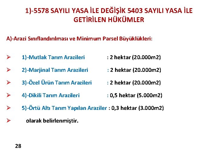 1)-5578 SAYILI YASA İLE DEĞİŞİK 5403 SAYILI YASA İLE GETİRİLEN HÜKÜMLER A)-Arazi Sınıflandırılması ve 1)-5578 SAYILI YASA İLE DEĞİŞİK 5403 SAYILI YASA İLE GETİRİLEN HÜKÜMLER A)-Arazi Sınıflandırılması ve