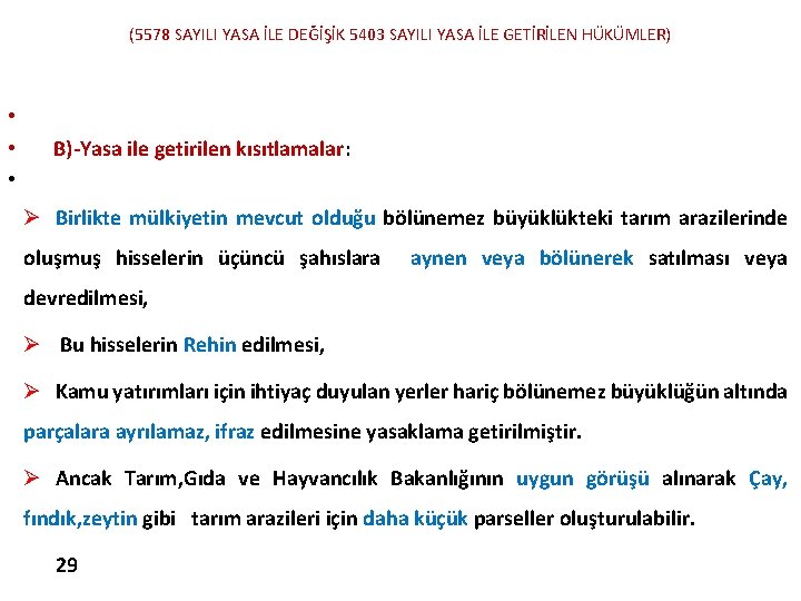 (5578 SAYILI YASA İLE DEĞİŞİK 5403 SAYILI YASA İLE GETİRİLEN HÜKÜMLER) • B)-Yasa ile (5578 SAYILI YASA İLE DEĞİŞİK 5403 SAYILI YASA İLE GETİRİLEN HÜKÜMLER) • B)-Yasa ile