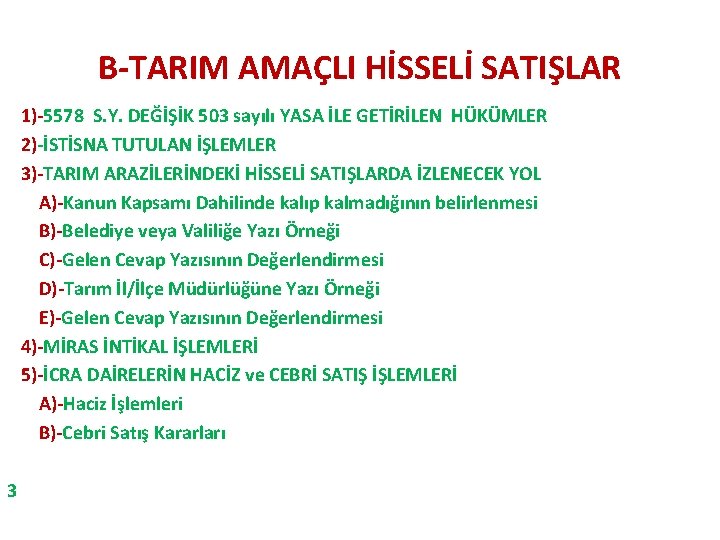 B-TARIM AMAÇLI HİSSELİ SATIŞLAR 1)-5578 S. Y. DEĞİŞİK 503 sayılı YASA İLE GETİRİLEN HÜKÜMLER B-TARIM AMAÇLI HİSSELİ SATIŞLAR 1)-5578 S. Y. DEĞİŞİK 503 sayılı YASA İLE GETİRİLEN HÜKÜMLER